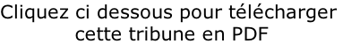 Cliquez ci dessous pour télécharger  cette tribune en PDF